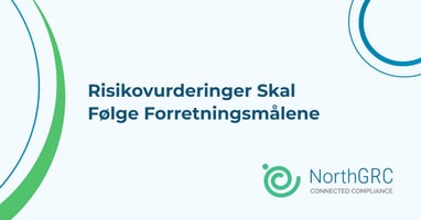 Risikovurderinger skal følge forretningsmålene